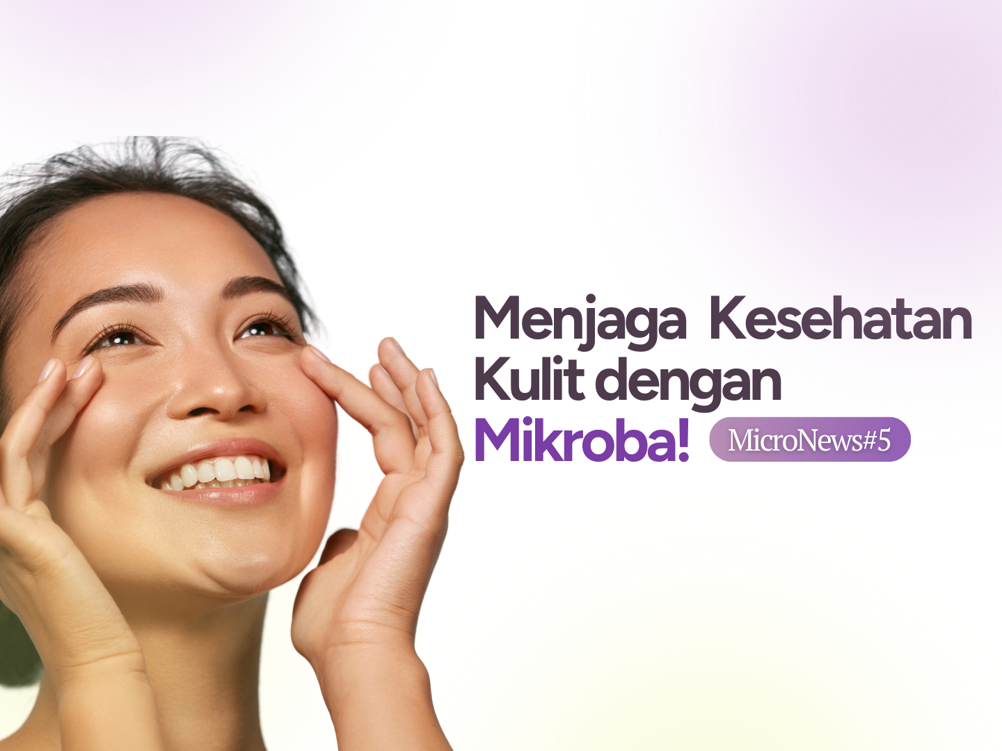 Menjaga Kesehatan Kulit dengan Mikroba