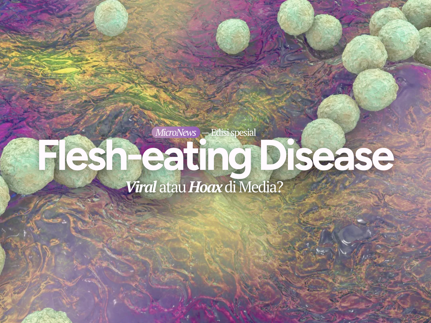 Flesh-eating Disease: Viral atau Hoaks di Media?