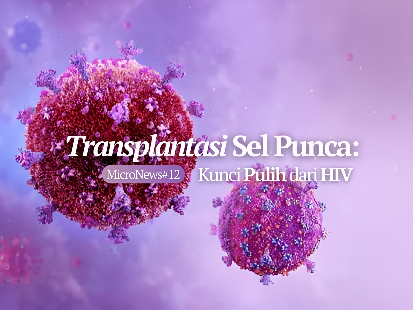 Transplantasi Sel Punca: Kunci Pulih dari HIV