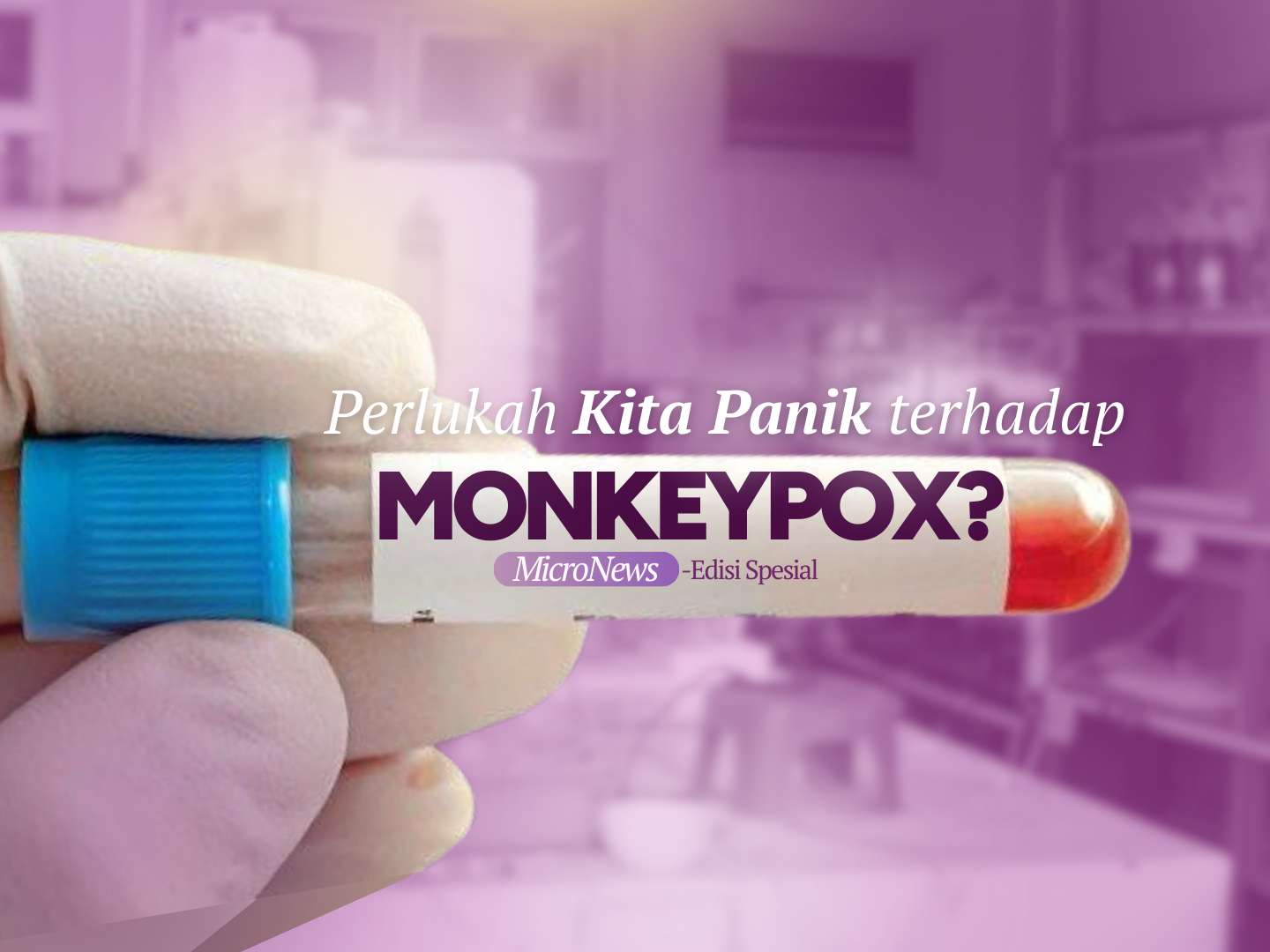 Perlukah Kita Panik Terhadap Monkeypox?